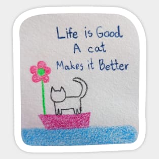 Life is Good A cat Makes it Better Sticker